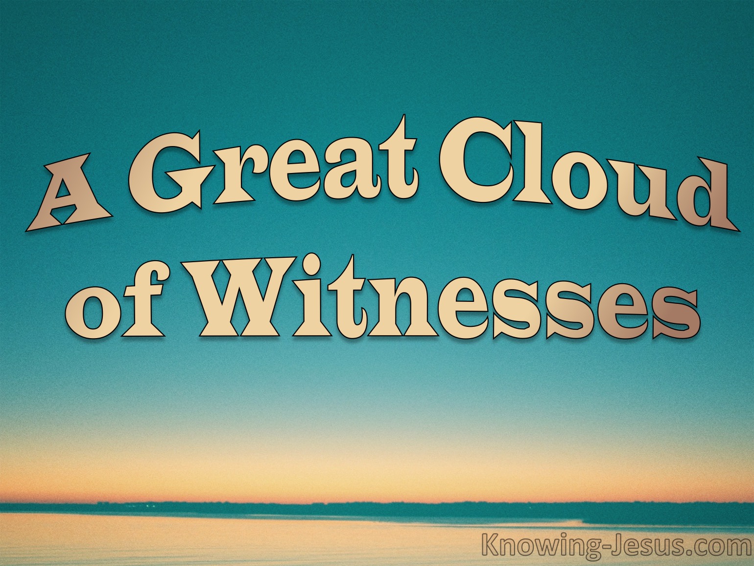 A Great Cloud Of Witnesses   Hebrews 12 1 A Great Cloud Of Witnesses Devotional10 27 Beige 